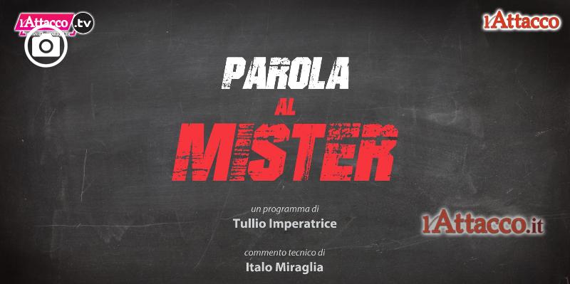 Parola al Mister, nuova puntata del format de lattacco.tv
